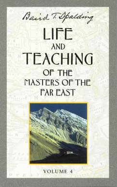 Life and Teaching of the Masters of the Far East, Volume 4 - Spalding, Baird T