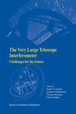 The Very Large Telescope Interferometer Challenges for the Future - Garcia, Paulo J.V. / Glindemann, Andreas / Henning, Thomas / Malbet, Fabien (Hgg.)