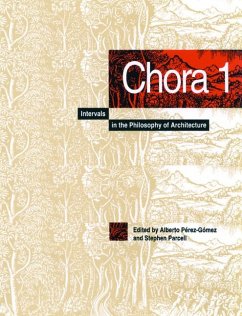 Chora 1: Intervals in the Philosophy of Architecture Volume 1 - Pérez-Gómez, Alberto; Parcell, Stephen