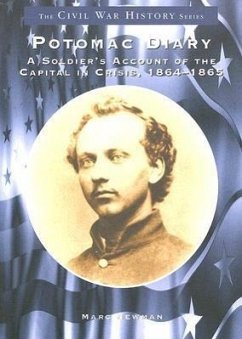 Potomac Diary: A Soldier's Account of the Capital in Crisis, 1864-1865 - Newman, Marc