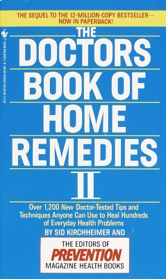The Doctors Book of Home Remedies II: Over 1,200 New Doctor-Tested Tips and Techniques Anyone Can Use to Heal Hundreds of Everyday Health Problems - Editors Of Prevention Magazine; Kirchheimer, Sid