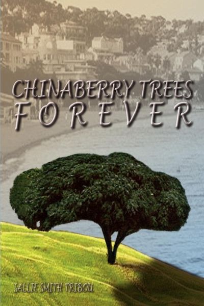 CHINABERRY TREES FOREVER CHINABERRY TREES FOREVER