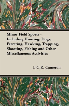 Minor Field Sports - Including Hunting, Dogs, Ferreting, Hawking, Trapping, Shooting, Fishing and Other Miscellaneous Activities