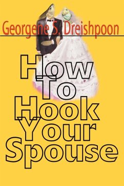 How to Hook Your Spouse - Dreishpoon, Georgene S.