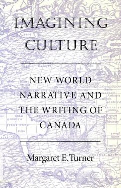 Imagining Culture: New World Narrative and the Writing of Canada - Turner, Margaret E.
