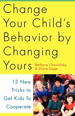 Change Your Child's Behavior by Changing Yours - Chernofsky, Barbara; Gage, Diane