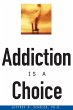 Addiction is a Choice - Bild 1