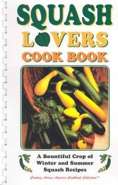 Squash Lovers Cookbook: A Bountiful Crop of Winter and Summer Squash Recipes - Golden West Publishers