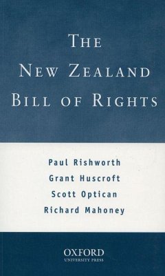 The New Zealand Bill of Rights - Rishworth, Paul; Huscroft, Grant; Optican, Scott; Mahoney, Richard