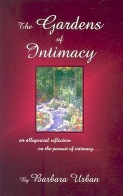 The Gardens of Intimacy: An Allegorical Reflection on the Pursuit of Intimacy - Urban, Barbara