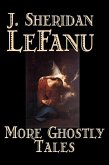 More Ghostly Tales by J. Sheridan LeFanu, Fiction, Literary, Horror, Fantasy