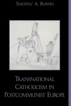 Transnational Catholicism in Post-Communist Europe - Byrnes, Timothy A.