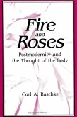 Fire and Roses: Postmodernity and the Thought of the Body