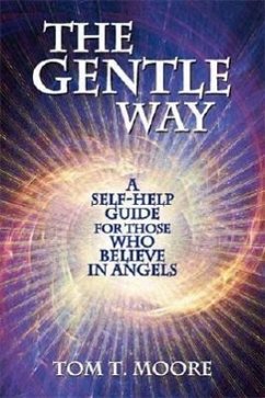 The Gentle Way: A Self-Help Guide for Those Who Believe in Angels - Moore, Tom