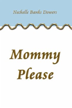 Mommy Please - Nechelle Banks Dowers