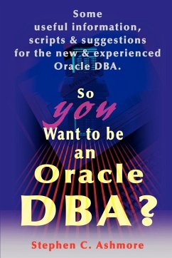 So You Want to Be an Oracle DBA? - Ashmore, Stephen C.