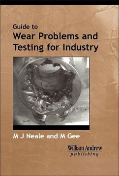 A Guide to Wear Problems and Testing for Industry - Neale, Michael;Gee, Mark