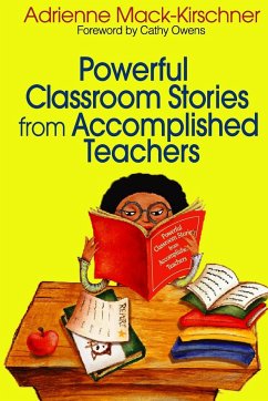 Powerful Classroom Stories from Accomplished Teachers - Mack-Kirschner, Adrienne
