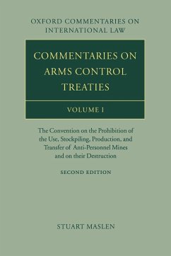 Commentaries on Arms Control Treaties: The Convention on the Prohibition of the Use, Stockpiling, Production, and Transfer of Anti-Personnel Mines and - Maslen, Stuart