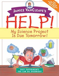 Janice VanCleave's Help! My Science Project is Due Tomorrow! - Vancleave, Janice