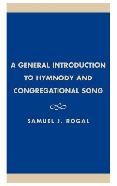 A General Introduction to Hymnody and Congregational Song - Rogal, Samuel J.