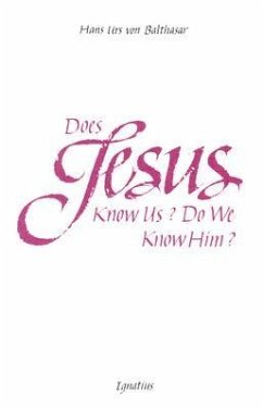 Does Jesus Know Us?: Do We Know Him? - Balthasar, Hans Urs Von