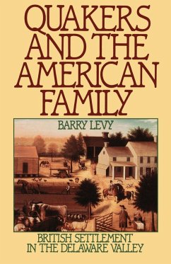 Quakers and the American Family - Levy, Barry