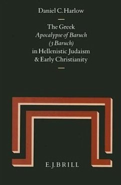 The Greek Apocalypse of Baruch (3 Baruch) in Hellenistic Judaism and Early Christianity: - Harlow, Daniel C.