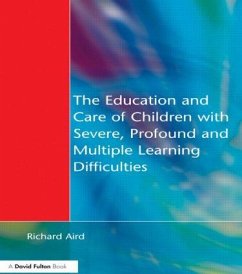 The Education and Care of Children with Severe, Profound and Multiple Learning Disabilities - Aird, Richard