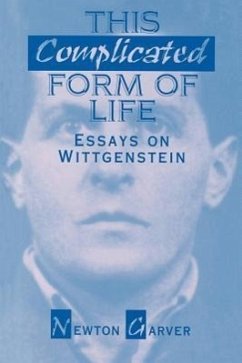 This Complicated Form of Life: Essays on Wittgenstein - Garver, Newton