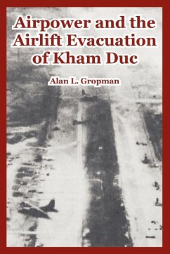 Airpower and the Airlift Evacuation of Kham Duc - Gropman, Alan L.