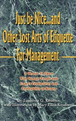 Just Be Nice...and Other Lost Arts of Etiquette for Management