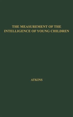 The Measurement of the Intelligence of Young Children - Atkins, Ruth Ellen; Unknown