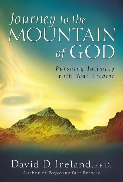 Journey to the Mountain of God: A 40-Day Approach to Pursuing Intimacy with Your Creator Journey to the Mountain of God: A 40-Day Approach to Pursuing Intimacy with Your Creator