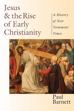 Jesus the Rise of Early Christianity - Barnett, Paul
