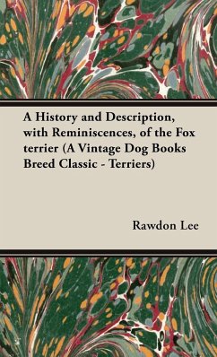A History and Description, with Reminiscences, of the Fox terrier (A Vintage Dog Books Breed Classic - Terriers)