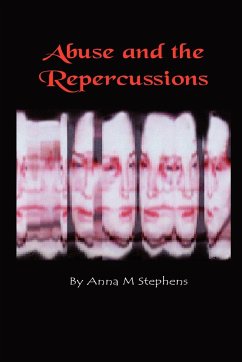 Abuse and the Repercussions - Stephens, Anna M.