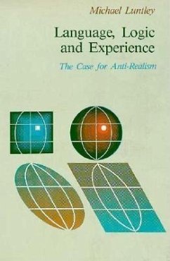Language, Logic, and Experience: The Case for Anti-Realism - Luntley, Michael