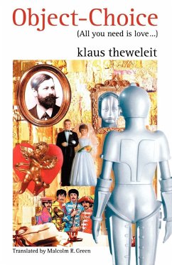 Object Choice: All You Need is Love - Theweleit, Klaus