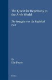 The Quest for Hegemony in the Arab World: The Struggle Over the Baghdad Pact