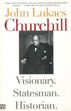 Churchill: Visionary. Statesman. Historian. - Lukacs, John