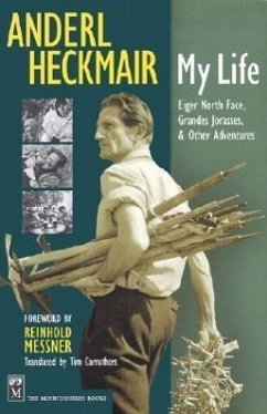 Anderl Heckmair: My Life: Eiger North Face, Grand Jorasses & Other Adventures - Heckmair, Anderl
