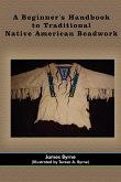 A Beginner's Handbook to Traditional Native American Beadwork