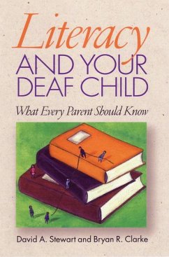 Literacy and Your Deaf Child: What Every Parent of Deaf Children Should Know - Stewart, David A.; Clarke, Bryan R.