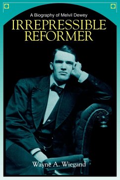 Irrepressible Reformer - Wiegand, Wayne A.