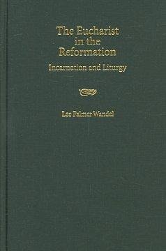 The Eucharist in the Reformation - Wandel, Lee Palmer