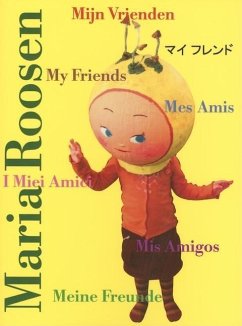 Maria Roosen: My Friends, MIS Amigos, Mes Amis, I Miei Amici, Meine Freunde, Mijn Vrienden