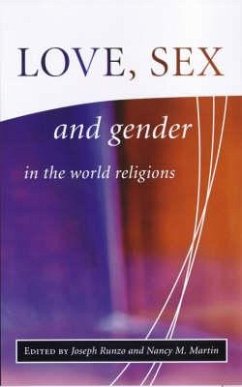 Love, Sex, and Gender in the World Religions - Runzo, Joseph; Martin, Nancy M.; Martin, Nancy