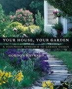 Your House, Your Garden: A Foolproof Approach to Garden Design - Hayward, Gordon