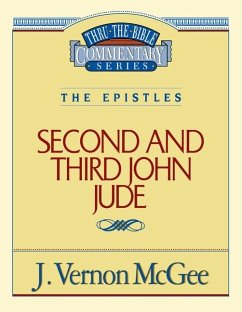 Thru the Bible Vol. 57: The Epistles (2 and 3 John/Jude) - McGee, J Vernon